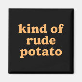 Kind Of Rude Tato, Sweet Tato And Rude Tatoes Magneet (Voorkant)
