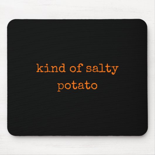Kind Of Salty Tato Funny Sarcastic Quote For Moody Muismat (Voorkant)