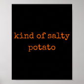 Kind Of Salty Tato Funny Sarcastic Quote For Moody Poster (Voorkant)