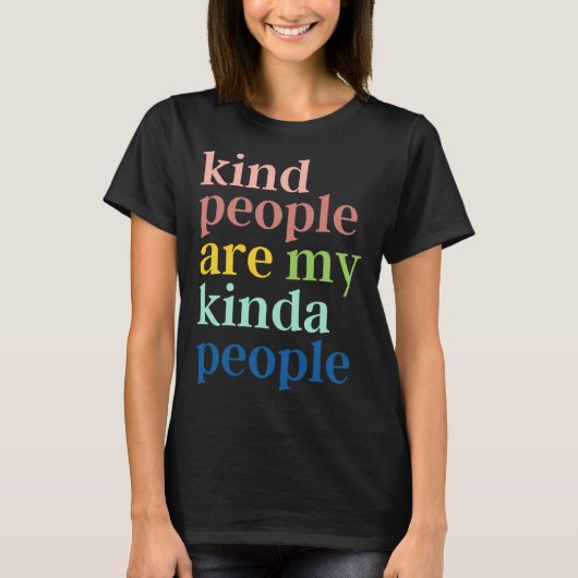 Kind People Are My Kinda People T-shirt (Voorkant)