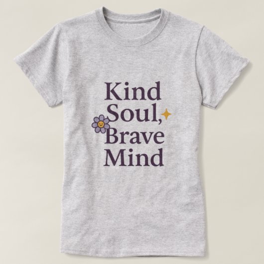 Kind Soul, Brave Mind  Empowering Minimalist Tee T-shirt (Design voorkant)