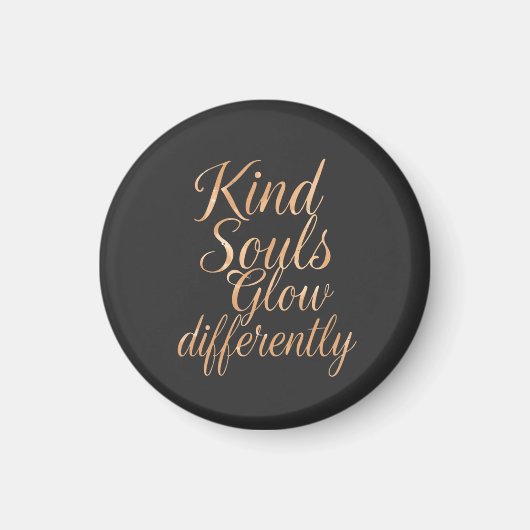Kind Souls Glow Differently: Rose Gold Motivationa Magneet (Voorkant)