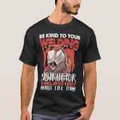 Kind to your Welding Instructor Worker Welder Weld T-shirt (Voorkant)
