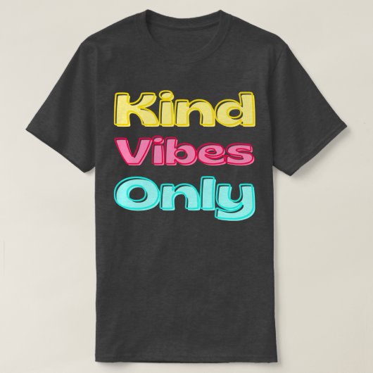 Kind Vibes Only Inspirerend Gezegde voor Dankbaarh T-shirt (Design voorkant)