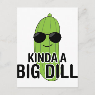 Kinda A Big Dill Briefkaart