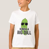 Kinda A Big Dill T-shirt (Voorkant)