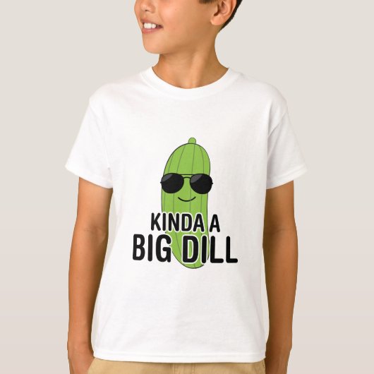 Kinda A Big Dill T-shirt (Voorkant)
