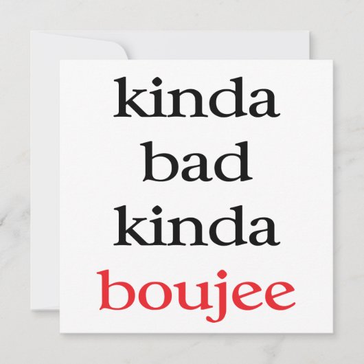 Kinda Bad Kinda Boujee Kaart (Voorkant)