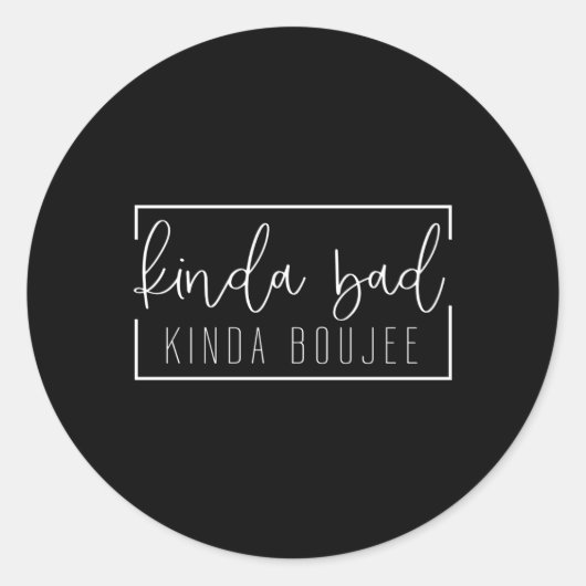 Kinda Bad Kinda Boujee Ronde Sticker (Voorkant)