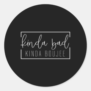 Kinda Bad Kinda Boujee Ronde Sticker