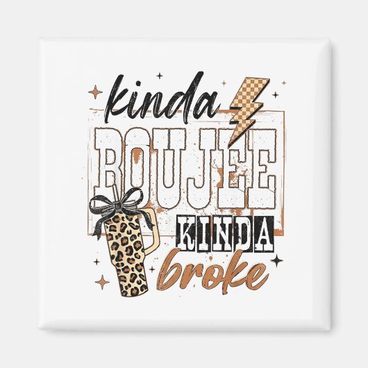 Kinda Boujee Kinda Broke  Magneet (Voorkant)