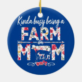 Kinda Busy is een Boerderij mama grappige Boerderi Keramisch Ornament (Achterkant)