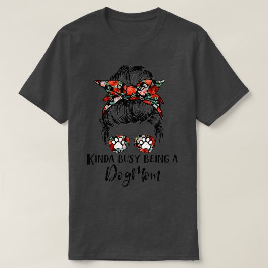 Kinda Busy is een hond van mam die kont - 1 T-shirt (Design voorkant)