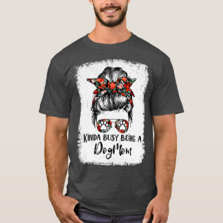 Kinda Busy is een hond van mam T-shirt