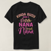 Kinda Busy is een moeder, Nana en Great Nana T-shirt (Design voorkant)