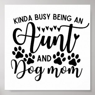 Kinda Busy is een tante en hond mam Poster