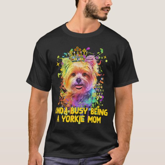 Kinda Busy is een Yorkie mama Yorkshire Terrier H T-shirt (Voorkant)