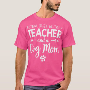 Kinda Busy is leraar en een hond mam Funny Mot T-shirt