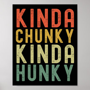 Kinda Chunky Kinda Hunky Weightlift Bodybuilding Poster
