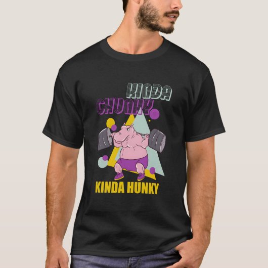 Kinda Chunky Kinda Hunky Weightlifting Bodybuildin T-shirt (Voorkant)