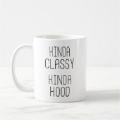 Kinda Classy Kinda Hood - Popular Funny Quote Koffiemok (Links)
