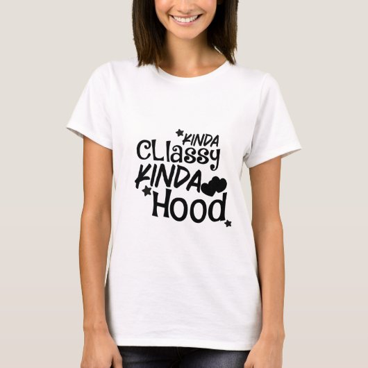 Kinda Classy Kinda Hood T-shirt (Voorkant)