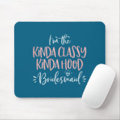 Kinda Cly Kinda Hood Bridesmaid Shirt Bachelorette Muismat (Met muis)