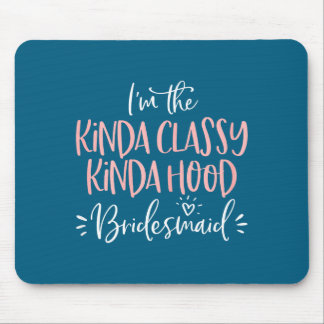 Kinda Cly Kinda Hood Bridesmaid Shirt Bachelorette Muismat