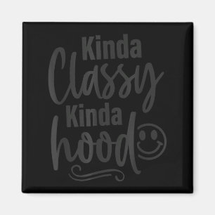 Kinda Cly Kinda Hood, Grappige Sarcastische Citate Magneet