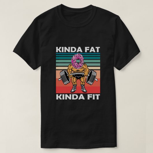 Kinda Fat Kinda Fit Gym Workout T-Shirt (Design voorkant)