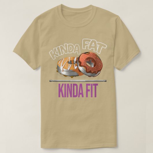 Kinda Fat Kinda Fit Workout Gym Eercise Powerlifti T-shirt (Design voorkant)