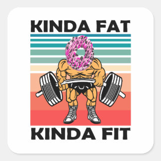Kinda Fat Kinda geschikt voor gym Vierkante Sticker