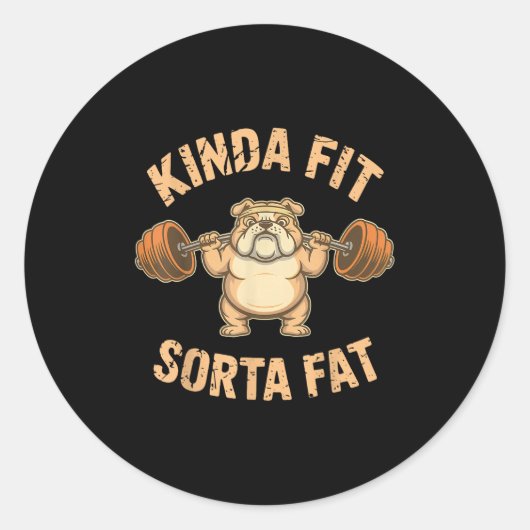 Kinda Fit Sorta Fat - Funny Gym Dog Weightlifting  Ronde Sticker (Voorkant)