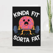 Kinda Fit Sorta Fat - Funny Gym Donut Weightliftin Kaart (Voorkant)
