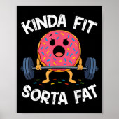 Kinda Fit Sorta Fat - Funny Gym Donut Weightliftin Poster (Voorkant)
