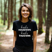 Kinda Housewife Kinda Thugwife T-shirt