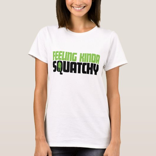 Kinda Squatchy-Shirt T-shirt (Voorkant)