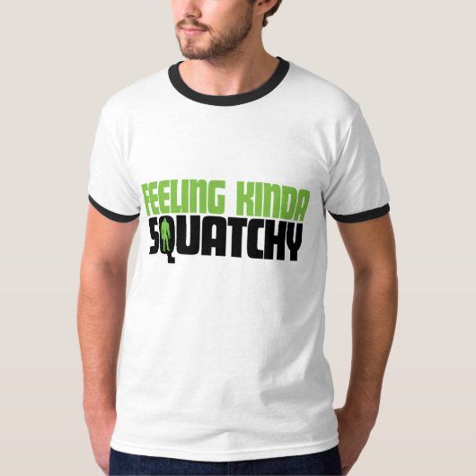 Kinda Squatchy-Shirt T-shirt (Voorkant)