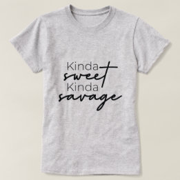 Kinda Sweet Kinda Savage Ladie's T-Shirt