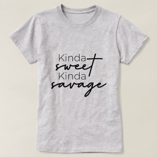 Kinda Sweet Kinda Savage Ladie's T-Shirt (Design voorkant)