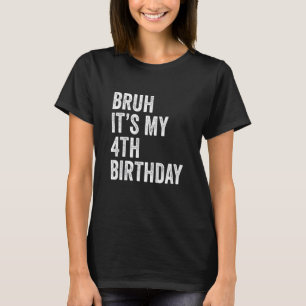 Kinder Bruh Het is mijn vierde verjaardag vier jaa T-shirt