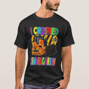 Kinder Bulldozer I Crush Kindergarten Kinder Gradu T-shirt