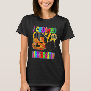 Kinder Bulldozer I Crush Kindergarten Kinder Gradu T-shirt