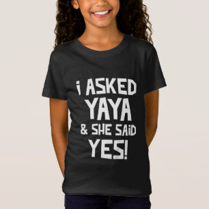 Kinder dat ik Yaya vroeg en ze zei ja grappige kle T-shirt