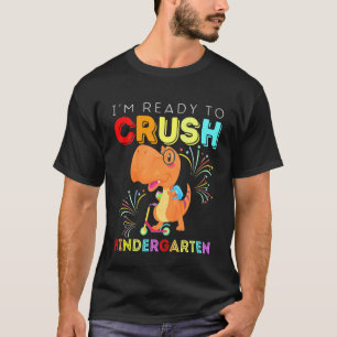 Kinder dinosaur i m Ready to Crush Kindergarten Sc T-shirt