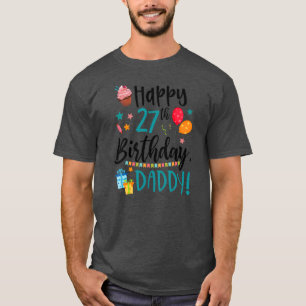 Kinder Happy 27th Birthday Dad BDay Son Daughter T-shirt