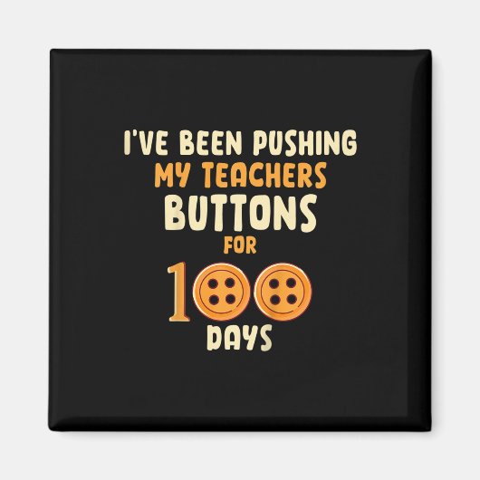 Kinder Ik duw mijn docenten Buttonnen al 100 jaar Magneet (Voorkant)