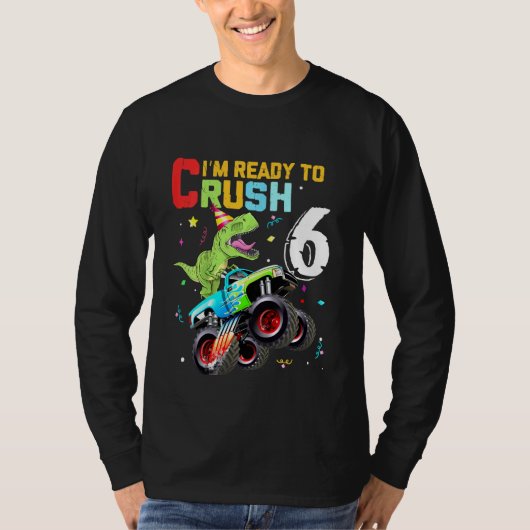 Kinder Im Ready to Crush 6 Monster Truck dinosaur  T-shirt (Voorkant)