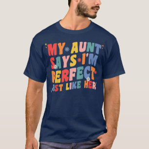Kinder mijn tante zegt dat ik perfect ben net zoal t-shirt