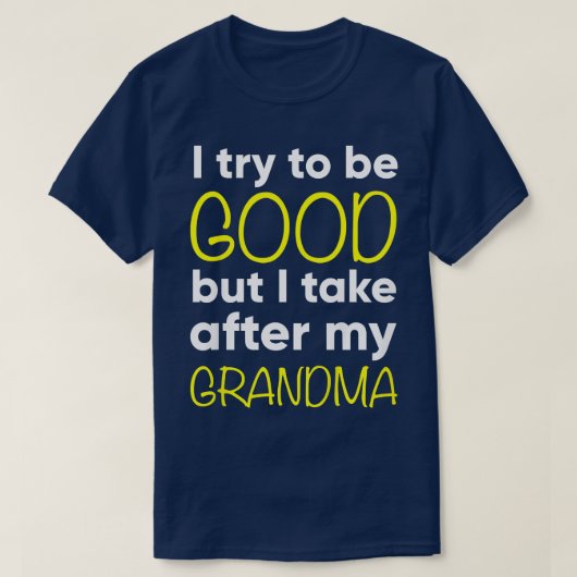 Kinder oma, ik probeer goed te zijn, maar ik neem  t-shirt (Design voorkant)